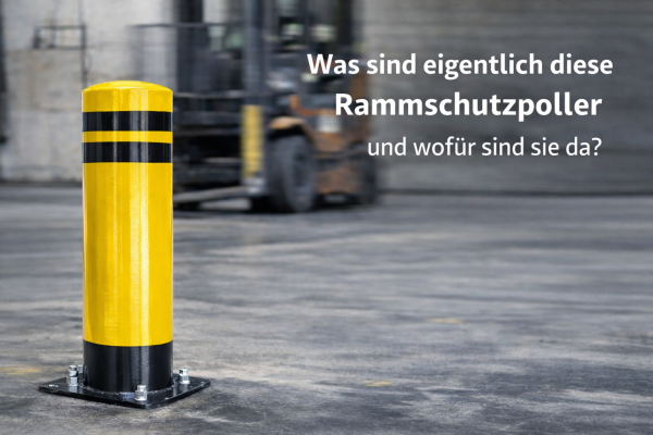 Rammschutzpoller - und wofür überhaupt?  - ammschutzpoller &amp; Anfahrschutzpoller – Einsatz &amp; Vorteile | KTC Tec